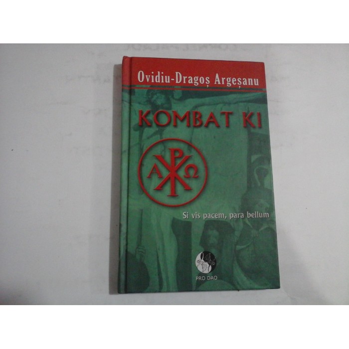 KOMBAT KI Si vis pacem, para bellum - Ovidiu-Dragos ARGESANU KOMBAT KI Si vis pacem, para bellum - Ovidiu-Dragos ARGESANU